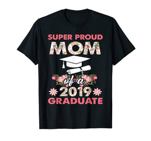 Funny shirts V-neck Tank top Hoodie sweatshirt usa uk au ca gifts for Super Proud Mom of a 2019 Graduate-Floral Graduation 120703