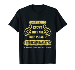 Funny shirts V-neck Tank top Hoodie sweatshirt usa uk au ca gifts for Guess Who Knows They Are True Israel? | Hebrew Israelite 1032019