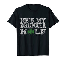Load image into Gallery viewer, Funny shirts V-neck Tank top Hoodie sweatshirt usa uk au ca gifts for He&#39;s My Drunker Half Couples T-Shirt St Patrick&#39;s Day 1992276
