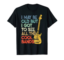 Load image into Gallery viewer, Funny shirts V-neck Tank top Hoodie sweatshirt usa uk au ca gifts for I May Be Old But I Got To See All The Cool Bands T-Shirt 420364
