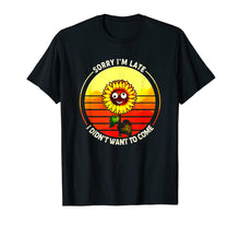 Load image into Gallery viewer, Funny shirts V-neck Tank top Hoodie sweatshirt usa uk au ca gifts for Sorry I'm Late I Didn't Want To Come Sunflower Tshirt 490342
