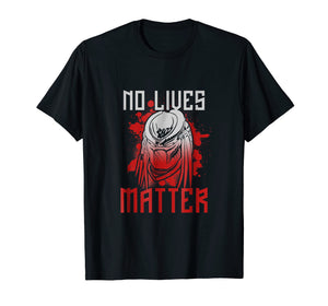 Predator T-Shirt No Lives Matter Scary Creepy Animal