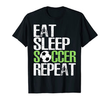 Load image into Gallery viewer, Eat Sleep Soccer Repeat Shirt Cool Sport Player Gift Tshirt
