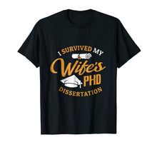 Load image into Gallery viewer, Funny shirts V-neck Tank top Hoodie sweatshirt usa uk au ca gifts for PHD Wife Shirt I Survived My Wife&#39;s PHD Dissertation Gift 3083761
