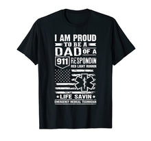 Load image into Gallery viewer, Funny shirts V-neck Tank top Hoodie sweatshirt usa uk au ca gifts for I Am Proud To Be A Dad Of A 911 Respondin EMT T-Shirt 1093461
