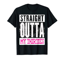 Load image into Gallery viewer, Funny shirts V-neck Tank top Hoodie sweatshirt usa uk au ca gifts for Straight Outta My Thirties Funny Women&#39;s 40th Birthday Shirt 2266231
