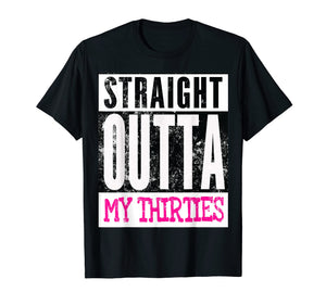 Funny shirts V-neck Tank top Hoodie sweatshirt usa uk au ca gifts for Straight Outta My Thirties Funny Women's 40th Birthday Shirt 2266231