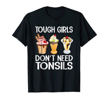 Load image into Gallery viewer, Funny shirts V-neck Tank top Hoodie sweatshirt usa uk au ca gifts for Funny Tough Girls Don&#39;t Need Tonsils Ice Cream shirt 1706528
