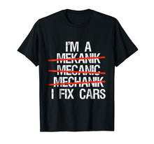Load image into Gallery viewer, Funny shirts V-neck Tank top Hoodie sweatshirt usa uk au ca gifts for I Am A Mechanic I Fix Cars T-Shirt Men Father&#39;s day Gift Tee 410597
