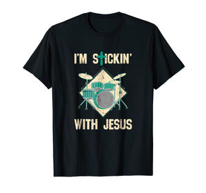 Funny shirts V-neck Tank top Hoodie sweatshirt usa uk au ca gifts for I'm Stickin With Jesus T Shirt Drummer Drum Sticks Christian 2155073