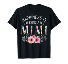 Load image into Gallery viewer, Funny shirts V-neck Tank top Hoodie sweatshirt usa uk au ca gifts for Happiness Is Being a Mimi T-Shirt For Mother&#39;s day Gifts 472020
