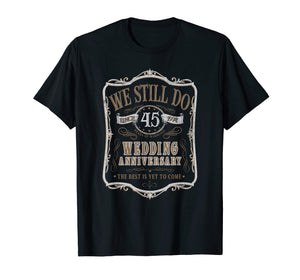 Funny shirts V-neck Tank top Hoodie sweatshirt usa uk au ca gifts for 45th Wedding Anniversary T-shirt - We Still Do Couple Shirt 1334701