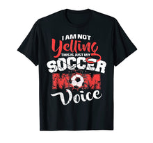 Load image into Gallery viewer, Funny shirts V-neck Tank top Hoodie sweatshirt usa uk au ca gifts for I&#39;m Not Yelling This Is Just My Soccer Mom Voice T-shirt 744378
