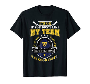 Funny shirts V-neck Tank top Hoodie sweatshirt usa uk au ca gifts for Pumas UNAM It's Ok If you don't like My team T-Shirt 2904255