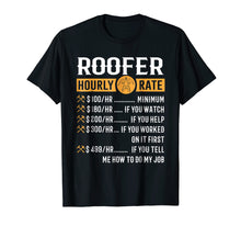 Load image into Gallery viewer, Funny shirts V-neck Tank top Hoodie sweatshirt usa uk au ca gifts for Funny Roofer Gifts - Roofer Hourly Rate T-Shirt 1106850
