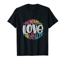 Load image into Gallery viewer, Funny shirts V-neck Tank top Hoodie sweatshirt usa uk au ca gifts for All you Need is Love t-shirt Valentine&#39;s Day 1768017
