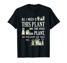 Load image into Gallery viewer, Funny shirts V-neck Tank top Hoodie sweatshirt usa uk au ca gifts for All I Need Is This Plant And That Other Plant T-Shirt 947957
