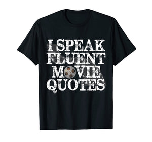 Funny shirts V-neck Tank top Hoodie sweatshirt usa uk au ca gifts for I Speak Fluent Movie Quotes Funny Movie Buff T-shirt 1579534