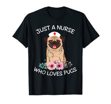 Load image into Gallery viewer, Funny shirts V-neck Tank top Hoodie sweatshirt usa uk au ca gifts for Just A Nurse Who Loves Pugs Dog Lover Shirt Funny Nurse Cap 1072618
