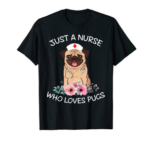 Funny shirts V-neck Tank top Hoodie sweatshirt usa uk au ca gifts for Just A Nurse Who Loves Pugs Dog Lover Shirt Funny Nurse Cap 1072618