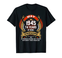 Load image into Gallery viewer, Funny shirts V-neck Tank top Hoodie sweatshirt usa uk au ca gifts for Made In MAY 1945 74 Years Of Being Birthday T-Shirt Gifts 4604385
