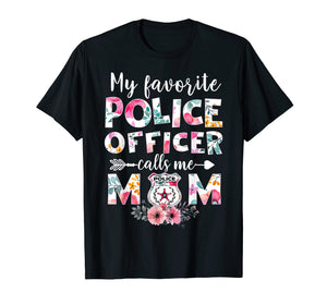 Funny shirts V-neck Tank top Hoodie sweatshirt usa uk au ca gifts for My Favorite Police officer calls me Mom T-shirts Gifts 257908