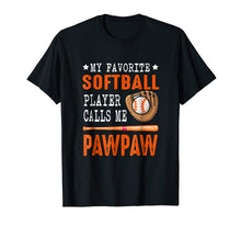 Load image into Gallery viewer, My Favorite Softball Player Call Me PawPaw Funny Gift Shirt
