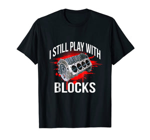 Funny shirts V-neck Tank top Hoodie sweatshirt usa uk au ca gifts for I Still Play With Blocks Funny Mechanic T Shirt 2227726