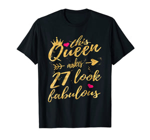 Funny shirts V-neck Tank top Hoodie sweatshirt usa uk au ca gifts for This Queen Makes 27 Look Fabulous 27th Birthday Shirt Women 834965