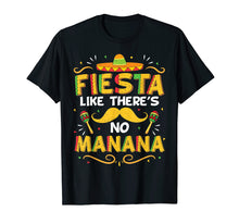 Load image into Gallery viewer, Funny shirts V-neck Tank top Hoodie sweatshirt usa uk au ca gifts for Cinco De Mayo Shirt Fiesta Like Theres no Manana Funny Tee 2514556
