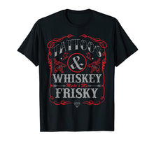 Load image into Gallery viewer, Tattoos And Whiskey Make Me Frisky Funny T-Shirt
