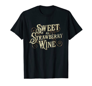 Sweet as Strawberry Wine ladies designer Country T Shirt