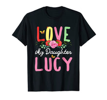 Load image into Gallery viewer, Funny shirts V-neck Tank top Hoodie sweatshirt usa uk au ca gifts for Women&#39;s I Love My Daughter Lucy T-Shirt Mother Gift Shirt 907901
