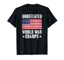 Load image into Gallery viewer, Funny shirts V-neck Tank top Hoodie sweatshirt usa uk au ca gifts for Undefeated World War Champs Shirt - American Flag Merica Tee 1087830

