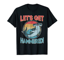 Load image into Gallery viewer, Funny shirts V-neck Tank top Hoodie sweatshirt usa uk au ca gifts for Hammerhead Funny Shark Gifts Shirts, Let&#39;s Get Hammered 1906559

