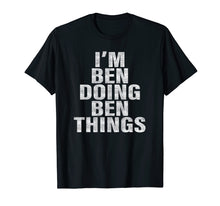 Load image into Gallery viewer, Funny shirts V-neck Tank top Hoodie sweatshirt usa uk au ca gifts for I&#39;m Ben Doing Ben Things T-Shirt Funny Ben Shirt 2467561
