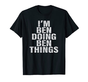 Funny shirts V-neck Tank top Hoodie sweatshirt usa uk au ca gifts for I'm Ben Doing Ben Things T-Shirt Funny Ben Shirt 2467561
