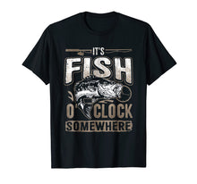 Load image into Gallery viewer, It&#39;s Fish O&#39;clock Somewhere-Funny Fishing T-Shirt

