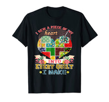 Load image into Gallery viewer, I Sew A Piece Of My Heart Into Every Quilt I Make T-Shirt
