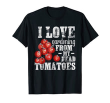 Load image into Gallery viewer, Funny shirts V-neck Tank top Hoodie sweatshirt usa uk au ca gifts for I Love Gardening From My Head Tomatoes T-Shirt Gardener Tee 2840034

