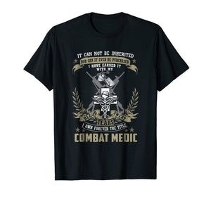 Funny shirts V-neck Tank top Hoodie sweatshirt usa uk au ca gifts for Combat Medic T-shirt, It Can Not Be Inherited Or Purchased 1466848