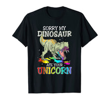 Load image into Gallery viewer, Sorry My Dinosaur Ate Your Unicorn Shirt For Men Women Kids
