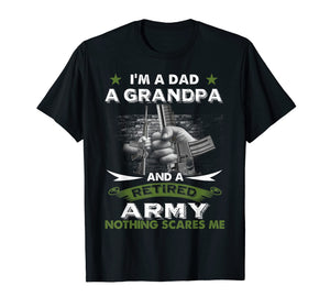 Funny shirts V-neck Tank top Hoodie sweatshirt usa uk au ca gifts for Retired Army Shirt I'm a Dad A Grandpa-Nothing Scares Me 1567811