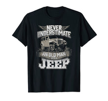 Load image into Gallery viewer, Funny shirts V-neck Tank top Hoodie sweatshirt usa uk au ca gifts for Mens Never Underestimate An Old Man With A Jeep T Shirt 1269794
