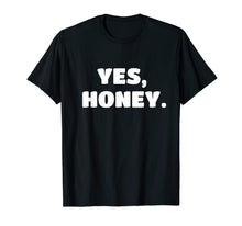 Load image into Gallery viewer, Yes Honey Funny T-shirt Whipped Husband Marriage Valentine T-Shirt-2586046
