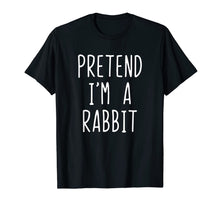 Load image into Gallery viewer, Pretend I&#39;m A Rabbit Costume Halloween Funny T-Shirt
