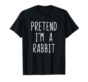 Pretend I'm A Rabbit Costume Halloween Funny T-Shirt