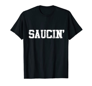 Saucin T-Shirt