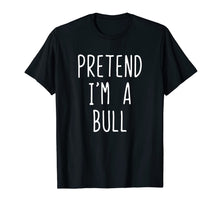 Load image into Gallery viewer, Pretend I&#39;m A Bull Costume Halloween Funny T-Shirt
