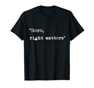 Here, Right Matters Col Vindman Impeachment Quote T-Shirt-5913517